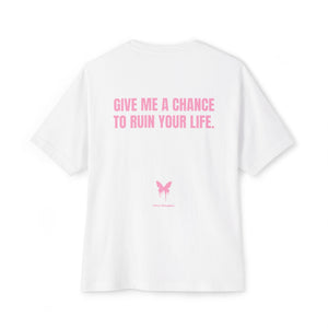 Give Me A Chance To Ruin Your Life